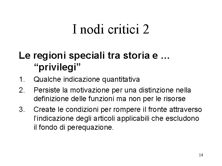 I nodi critici 2 Le regioni speciali tra storia e … “privilegi” 1. 2.