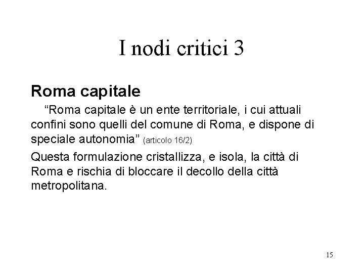 I nodi critici 3 Roma capitale “Roma capitale è un ente territoriale, i cui