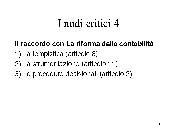 I nodi critici 4 Il raccordo con La riforma della contabilità 1) La tempistica