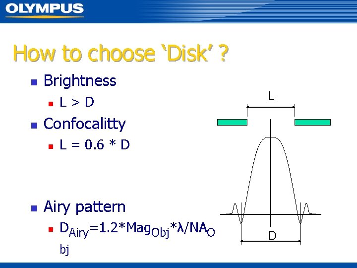 How to choose ‘Disk’ ? n Brightness n n L Confocalitty n n L>D