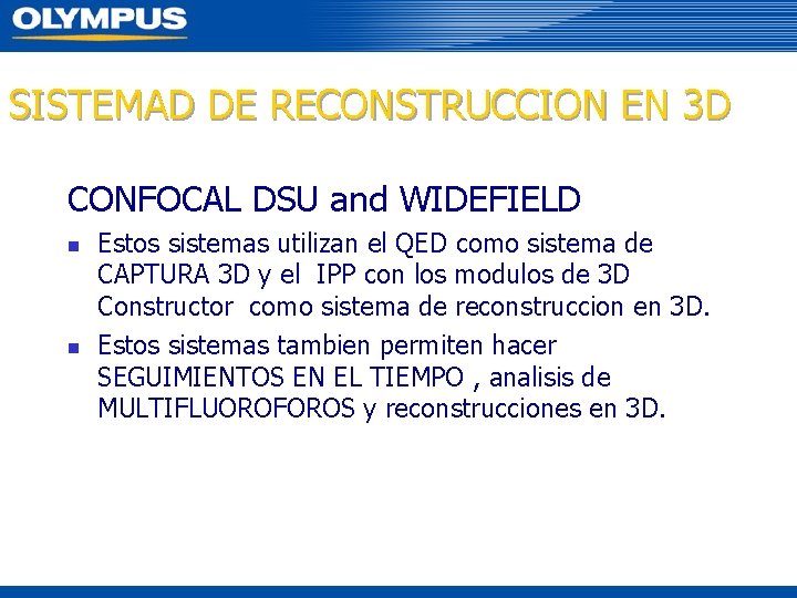 SISTEMAD DE RECONSTRUCCION EN 3 D CONFOCAL DSU and WIDEFIELD n n Estos sistemas