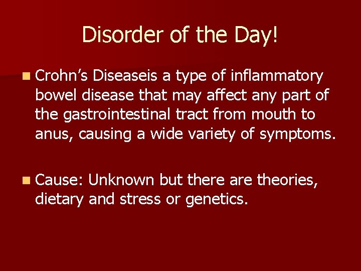 Disorder of the Day! n Crohn’s Diseaseis a type of inflammatory bowel disease that