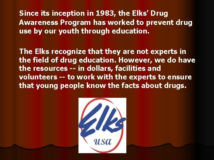 Since its inception in 1983, the Elks’ Drug Awareness Program has worked to prevent