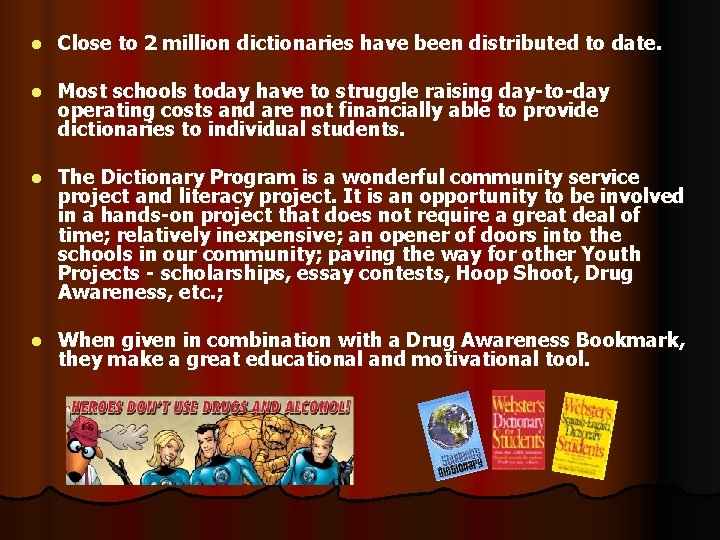 l Close to 2 million dictionaries have been distributed to date. l Most schools