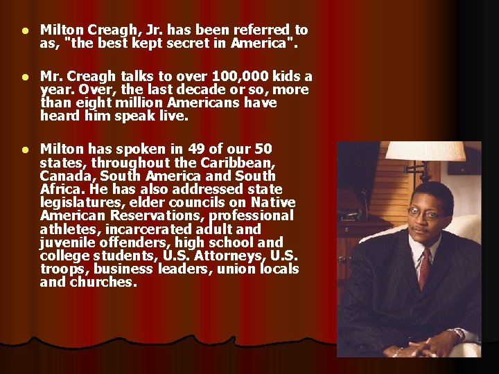 l Milton Creagh, Jr. has been referred to as, "the best kept secret in