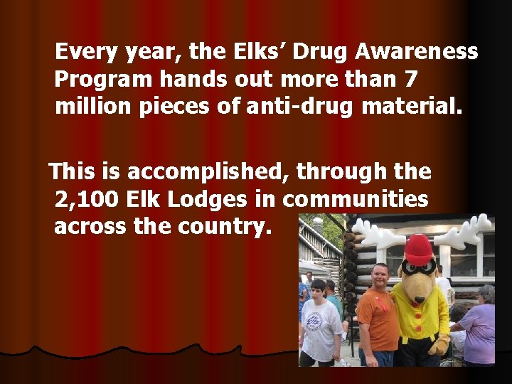 Every year, the Elks’ Drug Awareness Program hands out more than 7 million pieces