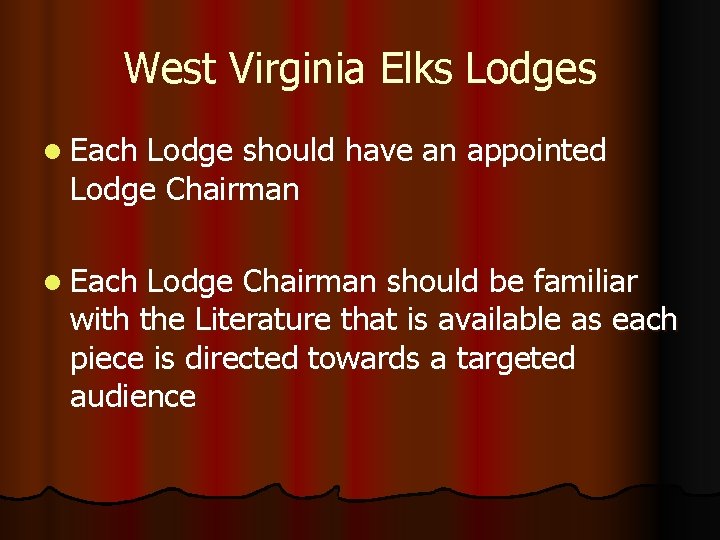 West Virginia Elks Lodges l Each Lodge should have an appointed Lodge Chairman l