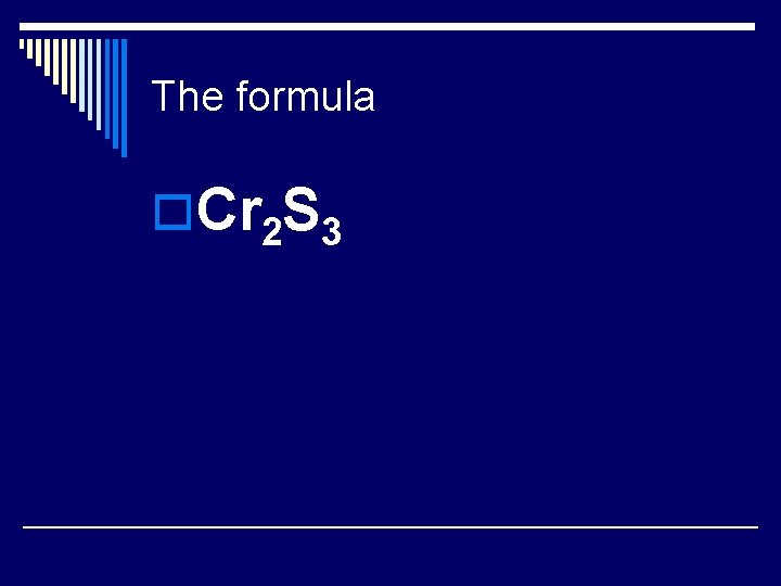 The formula o. Cr 2 S 3 