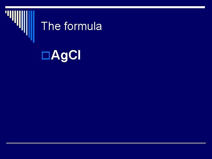 The formula o. Ag. CI 