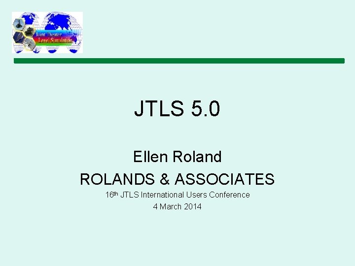 JTLS 5. 0 Ellen Roland ROLANDS & ASSOCIATES 16 th JTLS International Users Conference