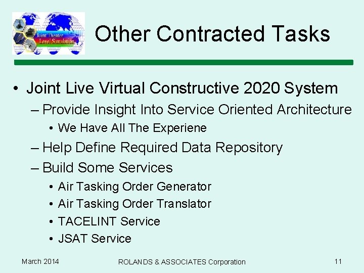 Other Contracted Tasks • Joint Live Virtual Constructive 2020 System – Provide Insight Into