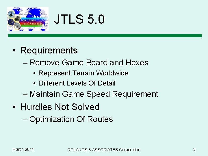 JTLS 5. 0 • Requirements – Remove Game Board and Hexes • Represent Terrain