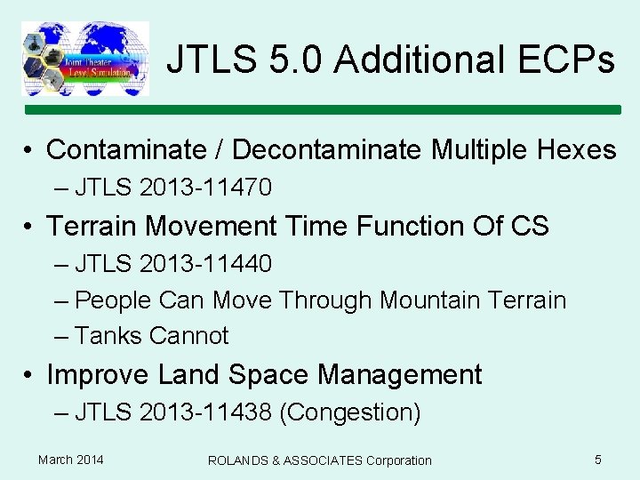 JTLS 5. 0 Additional ECPs • Contaminate / Decontaminate Multiple Hexes – JTLS 2013