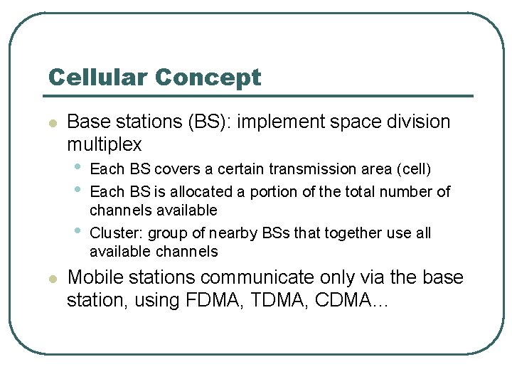 Cellular Concept l Base stations (BS): implement space division multiplex • • • l