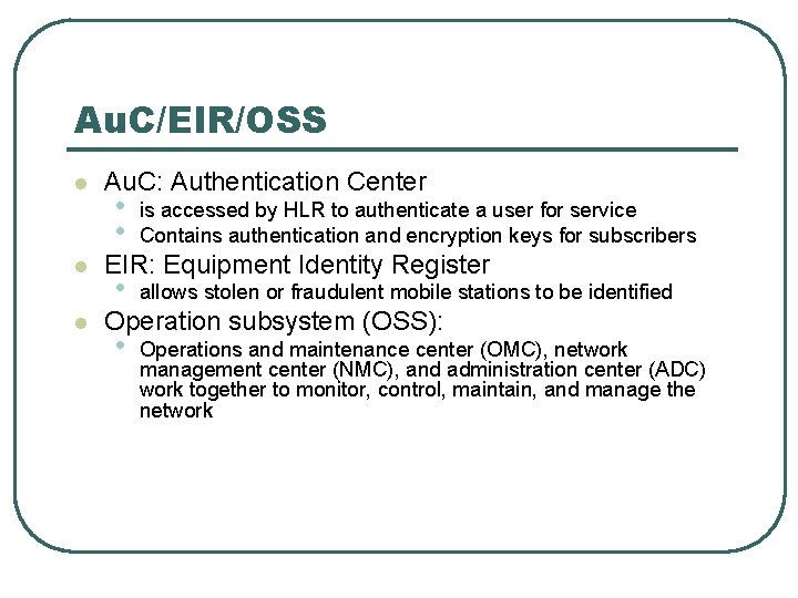 Au. C/EIR/OSS l l l Au. C: Authentication Center • • is accessed by