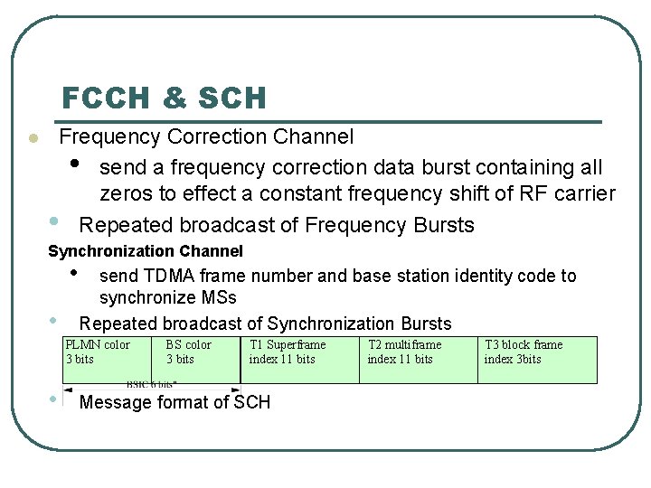 FCCH & SCH l Frequency Correction Channel • send a frequency correction data burst