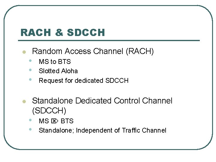 RACH & SDCCH l l Random Access Channel (RACH) • • • MS to