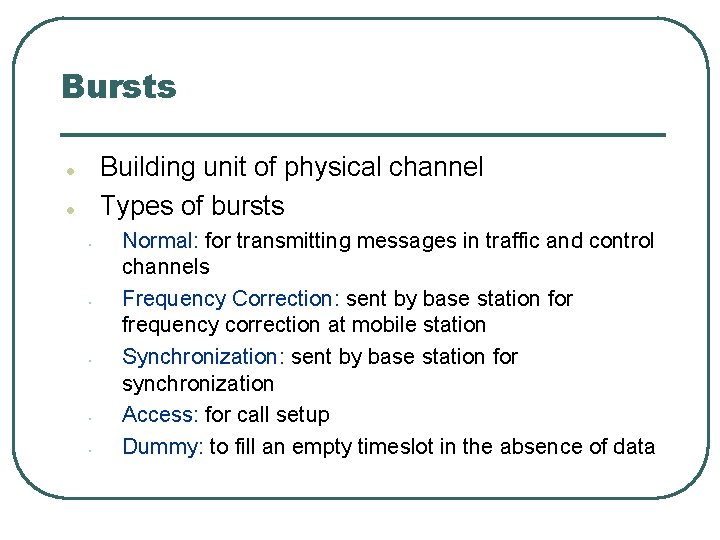 Bursts Building unit of physical channel Types of bursts l l • • •