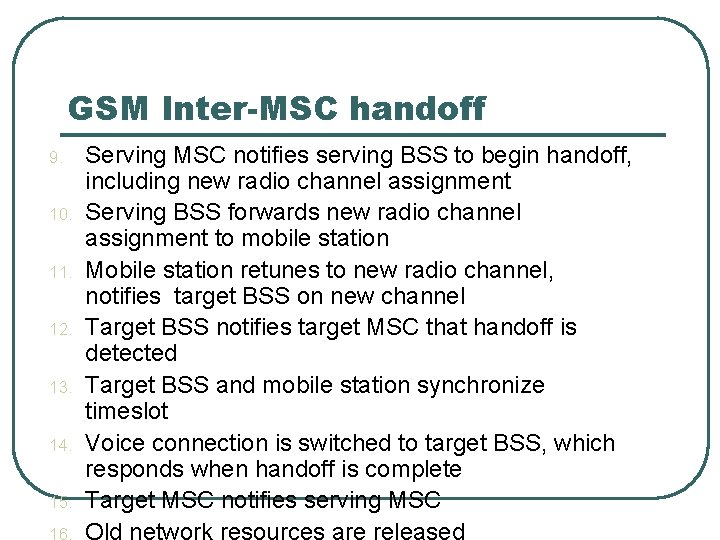 GSM Inter-MSC handoff 9. 10. 11. 12. 13. 14. 15. 16. Serving MSC notifies