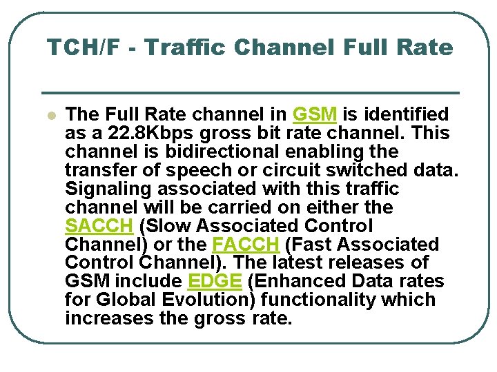 TCH/F - Traffic Channel Full Rate l The Full Rate channel in GSM is