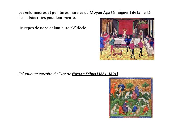 Les enluminures et peintures murales du Moyen ge témoignent de la fierté des aristocrates