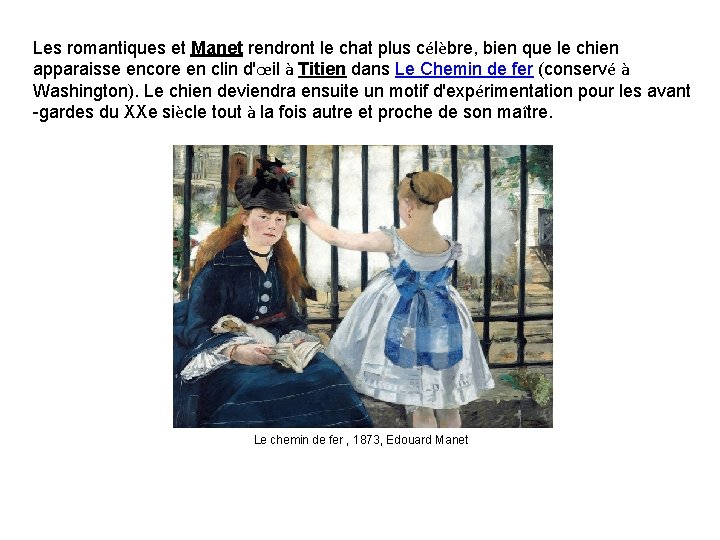 Les romantiques et Manet rendront le chat plus célèbre, bien que le chien apparaisse