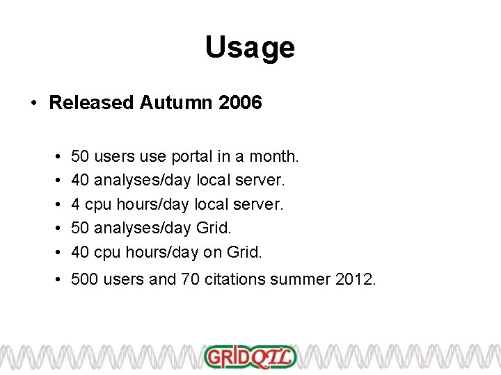 Usage • Released Autumn 2006 • • • 50 users use portal in a