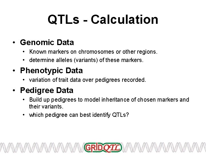 QTLs - Calculation • Genomic Data • Known markers on chromosomes or other regions.