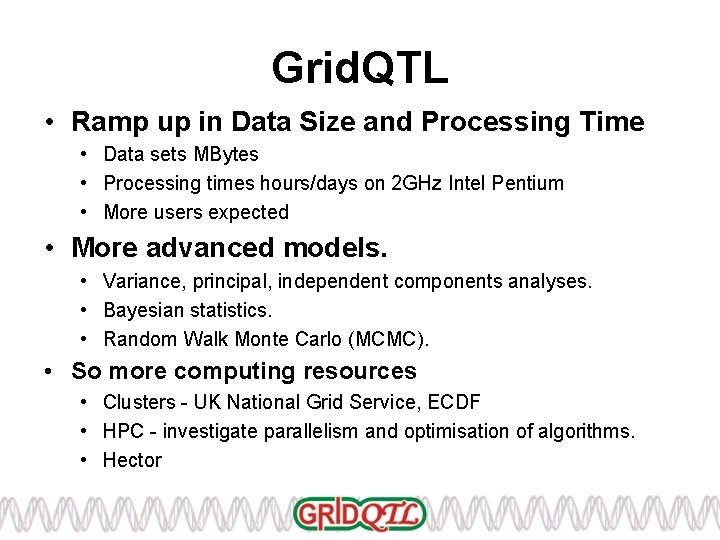 Grid. QTL • Ramp up in Data Size and Processing Time • Data sets