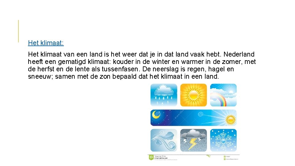 Het klimaat: Het klimaat van een land is het weer dat je in dat Het klimaat: Het klimaat van een land is het weer dat je in dat