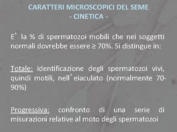 CARATTERI MICROSCOPICI DEL SEME - CINETICA E’ la % di spermatozoi mobili che nei