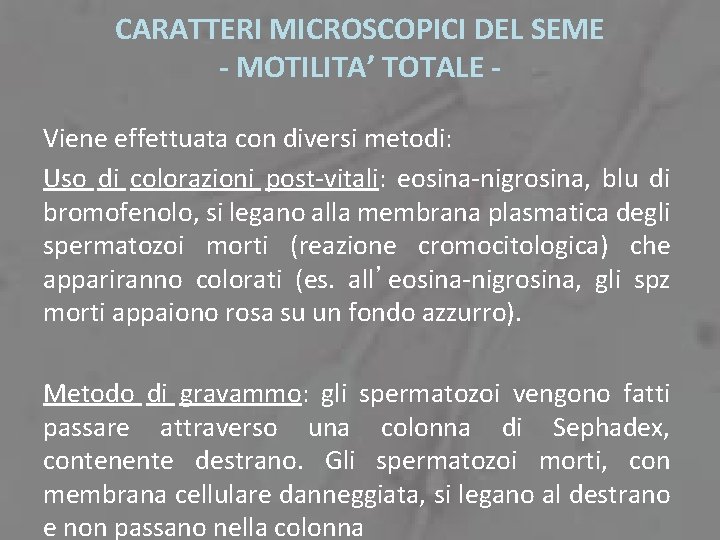 CARATTERI MICROSCOPICI DEL SEME - MOTILITA’ TOTALE Viene effettuata con diversi metodi: Uso di