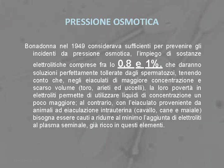 PRESSIONE OSMOTICA Bonadonna nel 1949 considerava sufficienti per prevenire gli incidenti da pressione osmotica,