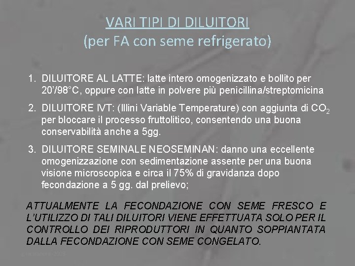 VARI TIPI DI DILUITORI (per FA con seme refrigerato) 1. DILUITORE AL LATTE: latte