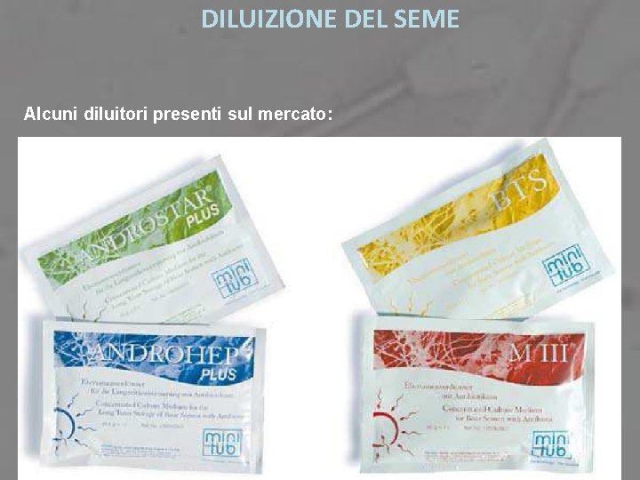 DILUIZIONE DEL SEME Alcuni diluitori presenti sul mercato: 