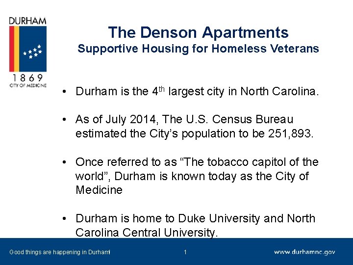 The Denson Apartments Supportive Housing for Homeless Veterans • Durham is the 4 th