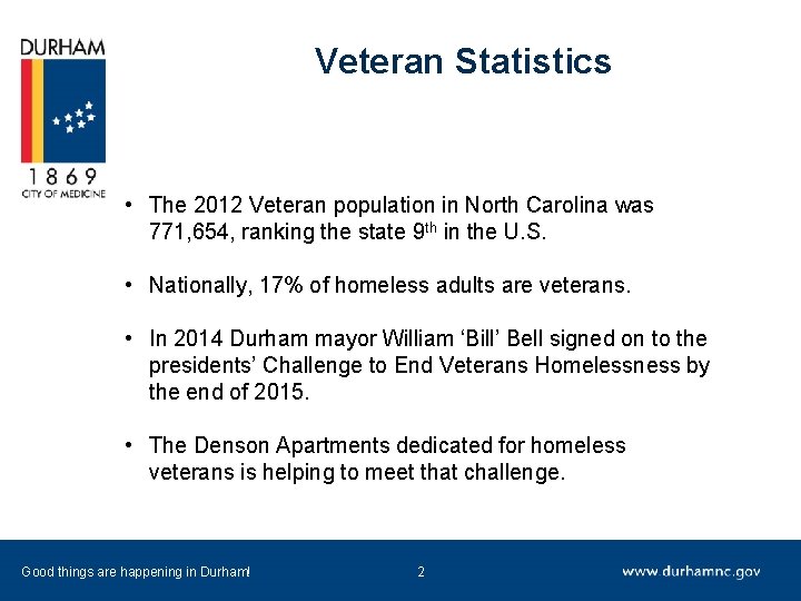 Veteran Statistics • The 2012 Veteran population in North Carolina was 771, 654, ranking