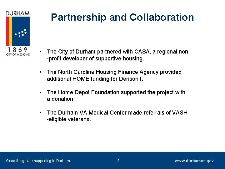 Partnership and Collaboration • The City of Durham partnered with CASA, a regional non