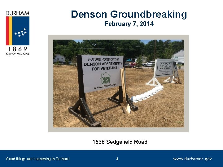 Denson Groundbreaking February 7, 2014 1598 Sedgefield Road Good things are happening in Durham!