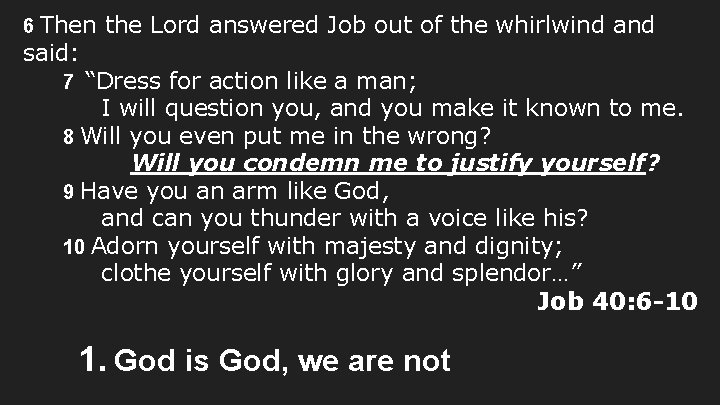 6 Then the Lord answered Job out of the whirlwind and said: 7 “Dress