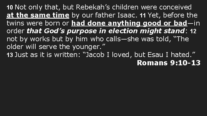 10 Not only that, but Rebekah’s children were conceived at the same time by