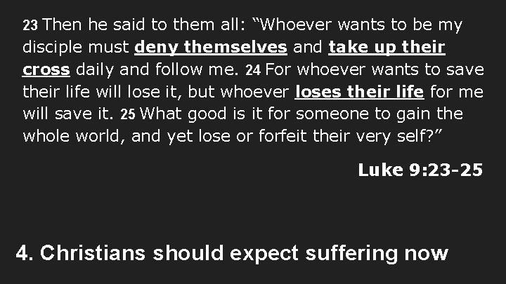 23 Then he said to them all: “Whoever wants to be my disciple must