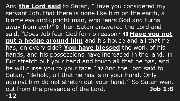 And the Lord said to Satan, “Have you considered my servant Job, that there