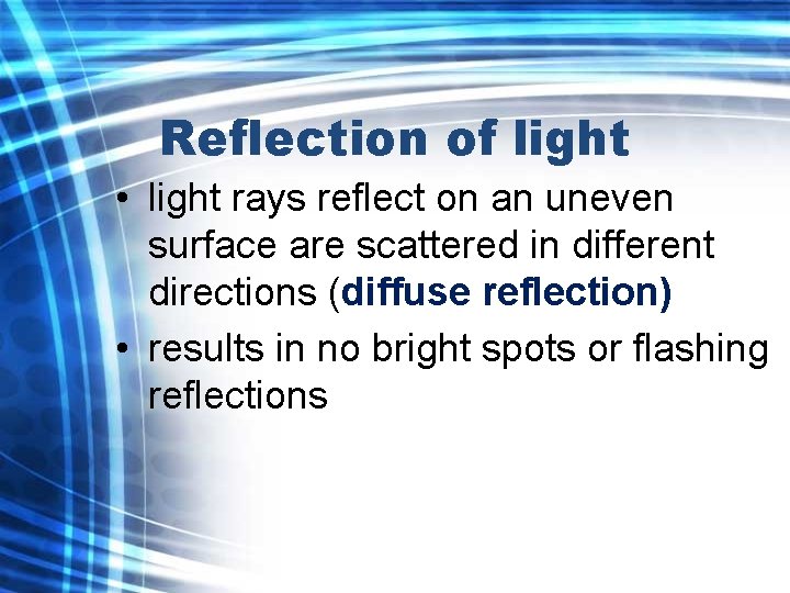 Reflection of light • light rays reflect on an uneven surface are scattered in