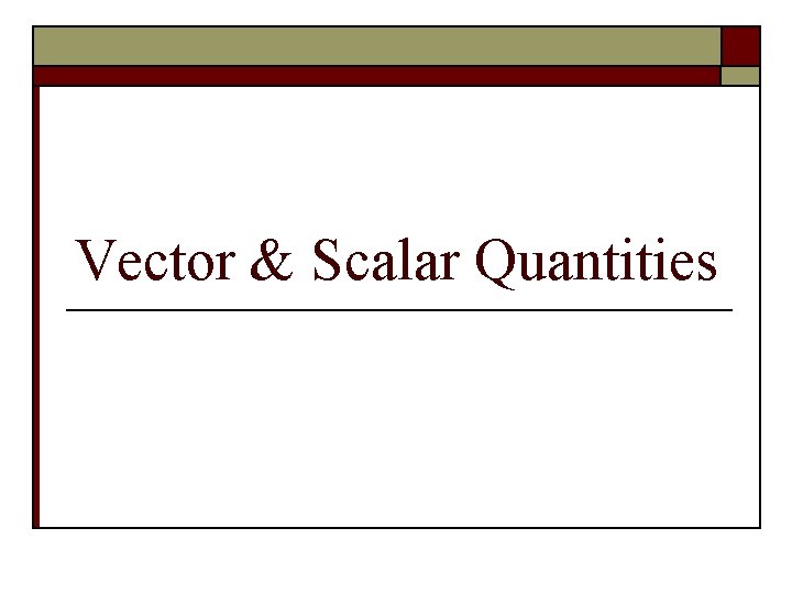 Vector & Scalar Quantities 