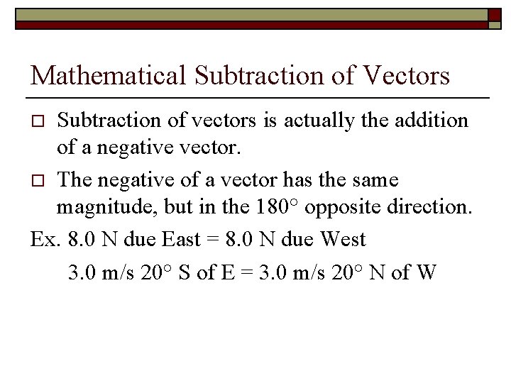 Mathematical Subtraction of Vectors Subtraction of vectors is actually the addition of a negative