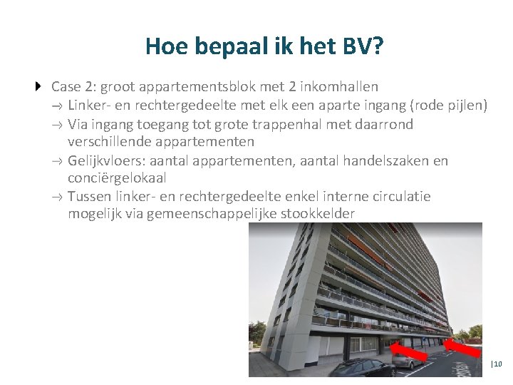 Hoe bepaal ik het BV? Case 2: groot appartementsblok met 2 inkomhallen Linker- en