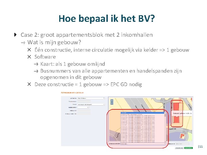 Hoe bepaal ik het BV? Case 2: groot appartementsblok met 2 inkomhallen Wat is