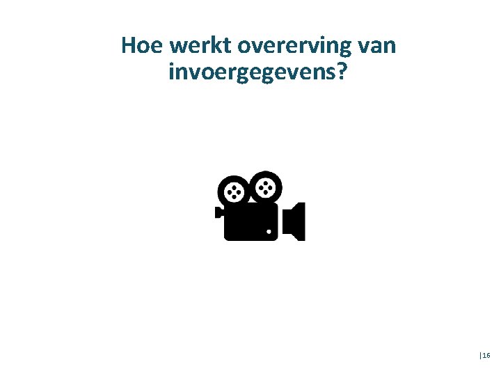 Hoe werkt overerving van invoergegevens? │16 