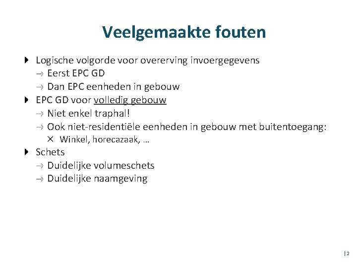 Veelgemaakte fouten Logische volgorde voor overerving invoergegevens Eerst EPC GD Dan EPC eenheden in
